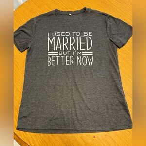 I used to be married but now I’m better tshirt grey size medium NWOT